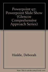 Powerpoint 97: Powerpoint Slide Show (Glencoe Comprehensive Approach Series)