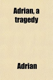 Adrian, a tragedy