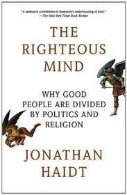 The Righteous Mind: Why Good People Are Divided by Politics and Religion (Vintage)