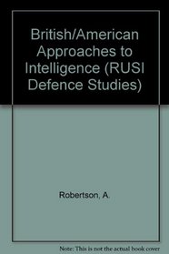 British/American Approaches to Intelligence (RUSI Defence Studies)