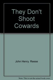 They don't shoot cowards,