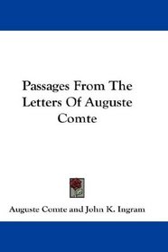 Passages From The Letters Of Auguste Comte