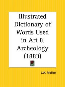 Illustrated Dictionary of Words Used in Art and Archeology