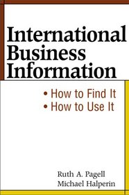 International Business Information: How to Find It, How to Use It