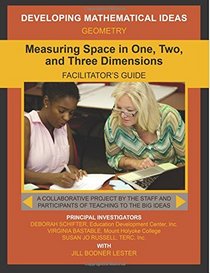Measuring Space in One, Two,  and Three Dimensions Facilitator's Guide (Developing Mathematical Ideas)