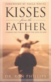 Kisses from the Father: Coming Face to Face With the Love of God