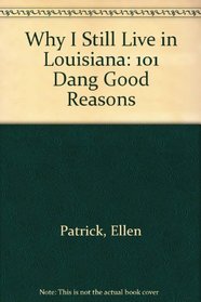 Why I Still Live in Louisiana: 101 Dang Good Reasons