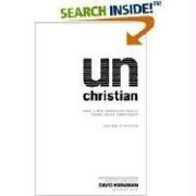 Unchristian: What a New Generation Really Thinks about Christianity ... and Why It Matters