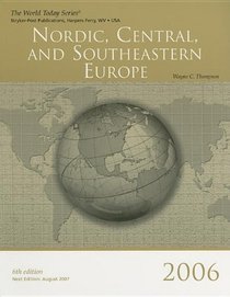 Nordic, Central, and Southeastern Europe 2006 (World Today Series Nordic, Central, and Southeastern Europe)
