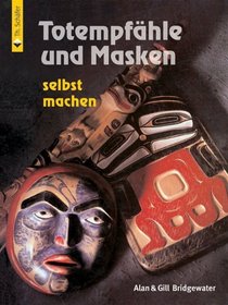 Totempfhle und Masken selbst machen