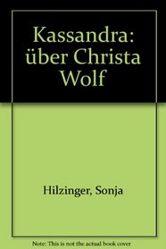 Kassandra: Uber Christa Wolf (German Edition)