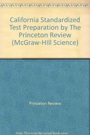 California Standardized Test Preparation by The Princeton Review (McGraw-HIll Science)
