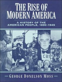 The Rise of Modern America: A Histor of the American People, 1890-1945