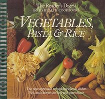 Vegetables, Pasta and Rice (The Reader's Digest Good Health Cookbooks)