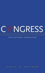 Congress : The Electoral Connection, Second Edition