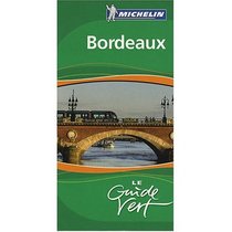 Michelin Green Guide Bordeaux (France) : Vignoble de Bordeaux-Bassin d'Arcachon-Parc Naturel Regional des Landes de Gascogne (French Edition)