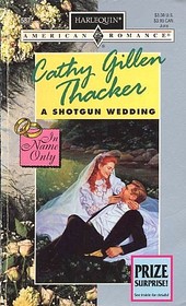 A Shotgun Wedding (In Name Only) (Harlequin American Romance, No 587)