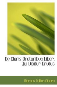 De Claris Oratoribus Liber, Qui Dicitur Brutus