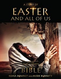 A Story of Easter and All of Us: Based on the Hit TV Miniseries 