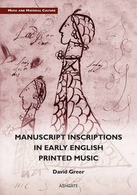 Manuscript Inscriptions in Early English Printed Music (Music and Material Culture)