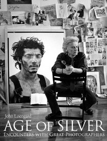 Age of Silver: Encounters with Great Photographers