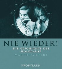 Nie wieder. Die Geschichte des Holocaust.