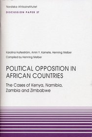 Political Opposition in African Countries: The Cases of Kenya, Namibia, Zambia and Zimbabwe (NAI Discussion Papers)