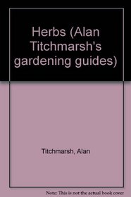 Herbs (Alan Titchmarsh's gardening guides)
