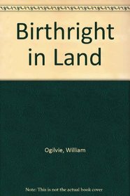 Birthright in Land: An Essay on the Right of Property in Land (Reprints of Economic Classics)