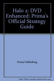 Halo 2: DVD Enhanced: Prima's Official Strategy Guide