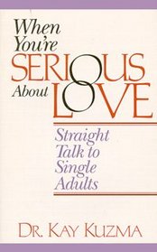 When You're Serious About Love: Straight Talk to Single Adults