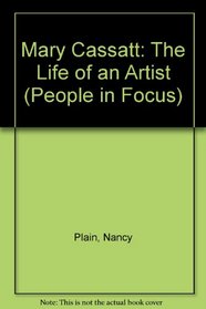 Mary Cassatt: The Life of an Artist (People in Focus)