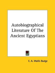 Autobiographical Literature of the Ancient Egyptians