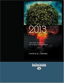 2013: the End of Days or a New Beginning? (Easyread Large Edition): Envisioning the World After the Events of 2012