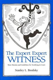 The Expert Expert Witness: More Maxims and Guidelines for Testifying in Court