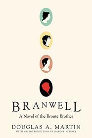 Branwell: A Novel of the Bront Brother
