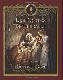Les Contes de Perrault illustrs par Gustave Dor (French Edition)