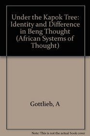 Under the Kapok Tree: Identity and Difference in Beng Thought (African Systems of Thought)