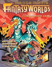 Manga Mania Fantasy Worlds: How To Draw The Enchanted Worlds Of Japanese Comics (Turtleback School & Library Binding Edition)