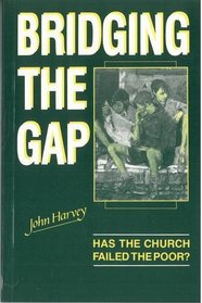 Bridging the Gap: Has the Church Failed the Poor? (The Kerr lectures)