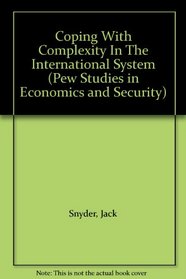 Coping With Complexity In The International System (Pew Studies in Economics and Security)