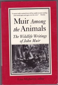 Muir Among the Animals: The Wildlife Writings of John Muir