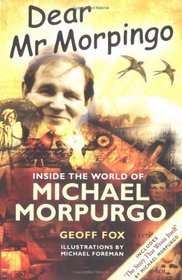 Dear Mr Morpingo : Inside the World of Michael Morpurgo