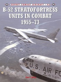 B-52 Stratofortress Units in Combat 1955-1973 (Combat Aircraft, 43)