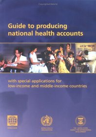 Guide to Producing National Health Accounts: With Special Applications for Low-income and Middle-income Countries
