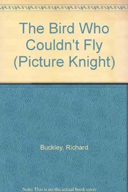 The Bird Who Couldn't Fly (Picture Knight)