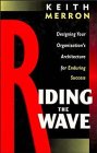 Riding the Wave: Designing Your Organization's Architecture for Enduring Success (Industrial Engineering)