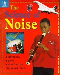 The Science of Noise (Science World S.)