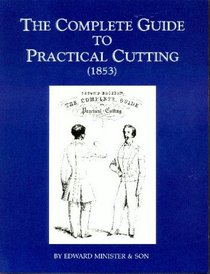 The Complete Guide to Practical Cutting (1853/2 Volumes in 1) (1853/2 Volumes in 1) (1853/2 Volumes in 1)
