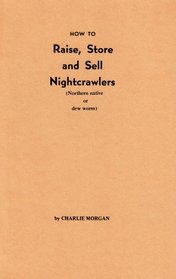 How to Raise, Store and Sell Nightcrawlers